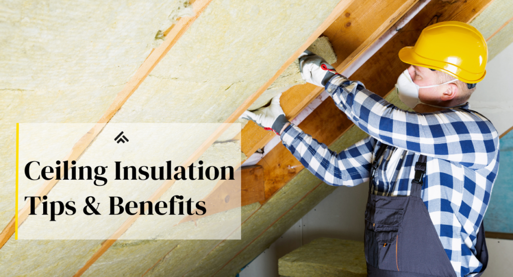Ceiling Insulation Tips & Benefits