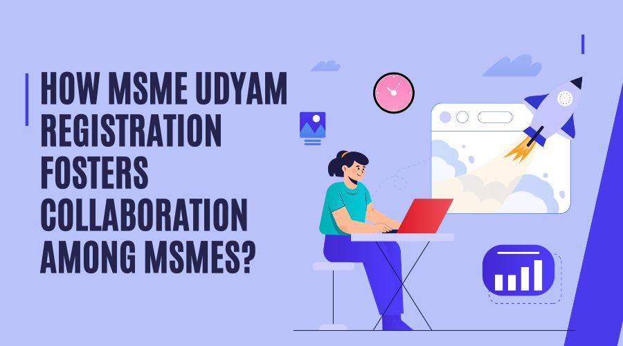 How MSME Udyam Registration Fosters Collaboration Among MSMEs