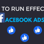 How to Run Effective Facebook Ads