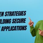 7 Proven Strategies for Building Secure Mobile Applications